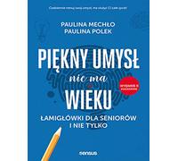 Piękny umysł nie ma wieku: Łamigłówki dla seniorów i nie tylko