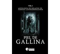 Piel de gallina: Antología de relatos de terror latinoamericanos - Volumen 1