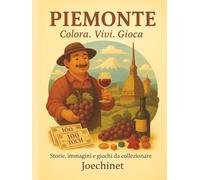 Piemonte: Colora, Vivi, Gioca: Libro da colorare e da vivere: racconti, illustrazioni e gioco da tavolo fai-da-te ispirato al Piemonte (Colora, Vivi, Gioca - L’Italia da scoprire regione per regione)