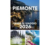 Piemonte guida di viaggio 2026: Scopri la gemma nascosta del Nord Italia - Cibo, vino e guida turistica del Piemonte