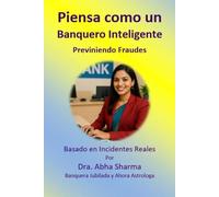 Piensa como un Banquero Inteligente-Previniendo Fraudes: Basado en Incidentes Reales (Spanish)