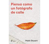 PIENSA COMO UN FOTOGRAFO DE CALLE