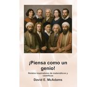 ¡Piensa como un genio!: Relatos inspiradores de matemáticos y científicos