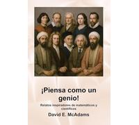 ¡Piensa como un genio!: Relatos inspiradores de matemáticos y científicos (Libros Inspiradores Para Niños)