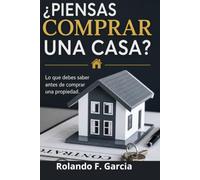 Piensa comprar una casa ?: Lo que debes saber antes de comprar una vivienda. (Real Etate en español)