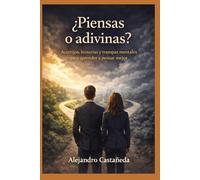¿Piensas o Adivinas?: Acertijos, historias y trampas mentales para aprender a pensar (Negociación)