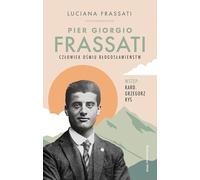 Pier Giorgio Frassati Człowiek ośmiu Błogosławieństw: Człowiek ośmiu Błogosławieństw