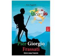 Pier Giorgio Frassati. Historia mojego przyjaciela
