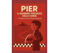 Pier - Il Bambino Prodigio delle Corse 3ª Edizione: Verso il Torneo Nazionale: Dopo il trionfo regionale, Pier compie 10 anni e sogna la Formula 1. Ma ... e un torneo nazionale da conquistare.