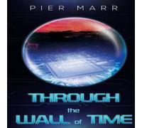 Pier Marr Through the Wall of Time Paperback Book Pier Marr Multicolor