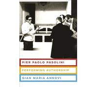 Pier Paolo Pasolini: Performing Authorship