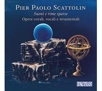Pier Paolo Scattolin : Pier Paolo Scattolin: Suoni E Rime Sparse: Opere Corali,