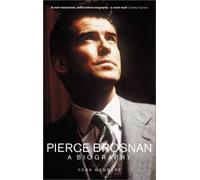 Pierce Brosnan: The Biography