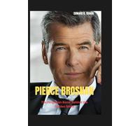Pierce Brosnan: The Forgottten Bond: Behind The Golden Smile