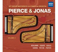 Pierce & Jonas Piano Duo - 20th Century Masterpieces for 2 Pianos and Orchestra, Vol. 2 | Benjamin, Dubois, Gould, Harris, Piston and Porter (World Premiere Recordings)