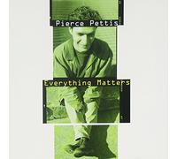 Pierce Pettis - Everything Matters