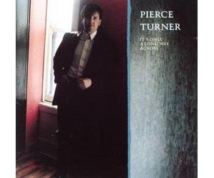 Pierce Turner - It's Only a Long Way Across