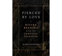Pierced by Love - Divine Reading with the Christian Tradition