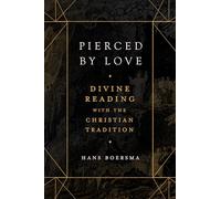 Pierced by Love - Divine Reading with the Christian Tradition