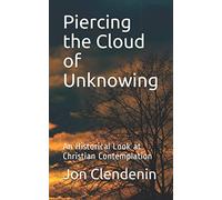 Piercing the Cloud of Unknowing: An Historical Look at Christian Contemplation