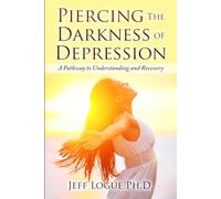 Piercing the Darkness of Depress: A Pathway to Understanding and Recovery