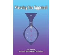Piercing the Eggshell: The Hubers and their Astrological Psychology