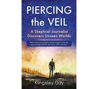 Piercing the Veil: A Skeptical Journalist Discovers Unseen Worlds (b&w)