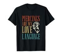 Piercings are My Love Language Funny Body Piercing Piercers T-Shirt