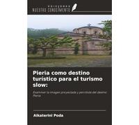 Pieria como destino turístico para el turismo slow:: Examinar la imagen proyectada y percibida del destino Pieria