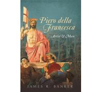 Piero della Francesca : Artist and Man