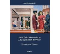 Piero della Francesca et La Flagellation d'Urbino: Un pacte pour l'Europe