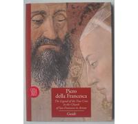 Piero Della Francesca: The Legend of the True Cross in the Church of San Francesco in Arezzo