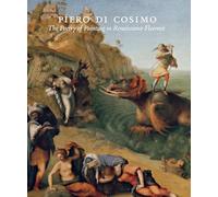 Piero di Cosimo: The Poetry of Painting in Renaissance Florence