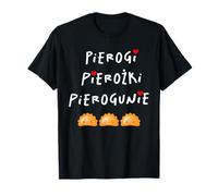 PIEROGI PIEROZKI PIEROGUNIE Slogan Cute Polish Dumplings T-Shirt