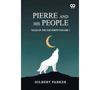 Pierre And His People: Tales Of The Far North Volume 1