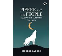 Pierre And His People: Tales Of The Far North Volume 5