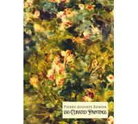 PIERRE-AUGUSTE RENOIR - 150 Curated Paintings" - Art Appreciation Book/ Coffee Table Book; Softcover/Paperback: 150 Greatest Works of Renoir; With Gallery-Style Descriptions (My Private Art Gallery)