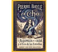 Pierre Bayle: El Alquimista de la Duda y el Eco de las Estrellas