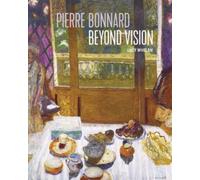 Pierre Bonnard Beyond Vision