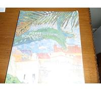 Pierre Bonnard: Early and Late