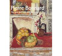 Pierre Bonnard: The Late Still Lifes and Interiors (Metropolitan Museum of Art Publications)