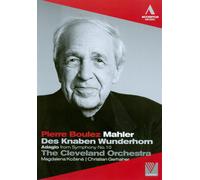 PIERRE BOULEZ: MAHLER - DES KNABEN WUNDERHORN/ADAGIO FROM SYMPHONY NO. 10 NEW RE
