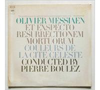 Pierre Boulez - Olivier Messiaen: Et Exspecto Resurrectionem Mortuorum, Couleurs De La Cite Celeste