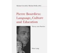 Pierre Bourdieu: Language, Culture and Education - Theory into Practice