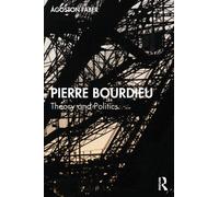 Pierre Bourdieu : Theory and Politics