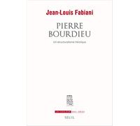 Pierre Bourdieu: Un structuralisme héroïque