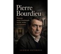 Pierre Bourdieu: Warum unser Geschmack verrät, woher wir kommen