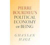 Pierre Bourdieu's Political Economy of Being