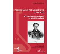 Pierre-Charles-Alexandre Louis (1787 - 1872): A French doctor at the dawn of scientific medicine