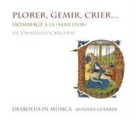 Pierre De La Rue : Plorer, Gemir, Crier...: Hommage a La 'Voix D'or' De